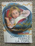 Elena Dan - Convulsiile febrile la copil (Editia: 1980)