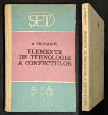 RARA Croitorie ELEMENTE DE TEHNOLOGIE A CONFECTIILOR &amp;ndash; Lucrari Manuale, de Masina si de Detaliu 240 pag, 210 figuri TIRAJ mic 2000 exemplare, Chisinau foto