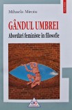 Cumpara ieftin Gandul umbrei. Abordari feministe in filosofie - 2020 - Mihaela Miroiu (AK3)