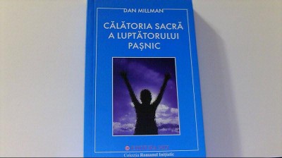 Dan Millman - CALATORIA SACRA A LUPTATORULUI PASNIC ( 2012 ) foto