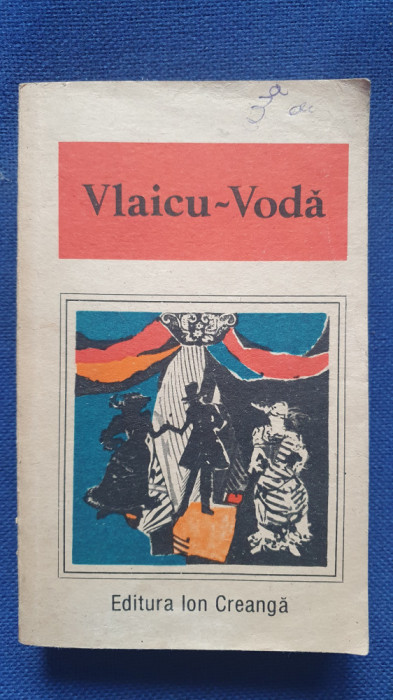 Vlaicu Voda, Ed Ion Creanga 1987, 532 pagini, stare foarte buna