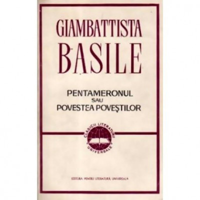 Giambattista Basile - Pentameronul sau povestea povestilor - 110448 foto
