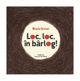 Loc, loc, &icirc;n b&acirc;rlog! - Hardcover - Nicola Grossi - Povestela Ofir