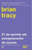 21 de secrete ale antreprenorilor de succes - Brian Tracy - Curtea Veche