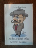 Au fost Ploiestii urbea scrisorii pierdute? - Octavian Onea, autograf / R6P1F, Alta editura