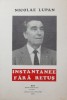 Instantanee fara retus - Nicolae Lupan - Carte Istorie