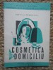 Cosmetica la domiciliu - Ludmila Cosmovici, editura Medicala 1976, tratamente naturiste
