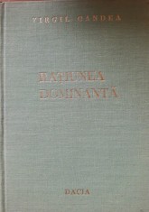 RATIUNEA DOMINANTA. CONTRIBUTII LA ISTORIA UMANISMULUI ROMANESC - VIRGIL CANDEA