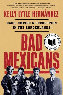 Bad Mexicans: Race, Empire, and Revolution in the Borderlands foto
