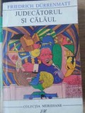 Judecatorul si Calaul - F. Durrenmatt, Editura PENTRU LITERATURA UNIVERSALA, 1968, Colectia MERIDIANE, Romana, 353 Pagini
