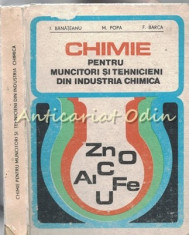 Chimie Pentru Muncitori Si Tehnicieni Din Industria Chimica - I. Banateanu foto