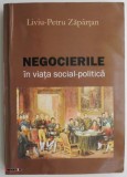 Carte Negocierile in viata social-politica, Autor Liviu-Petru Zapartan, Beletristica