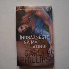 Indrazneste sa ma atingi - Carly Phillips