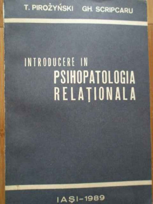 Introducere In Psihopatologia Relationala - T.pirozynski Gh. Scripcaru ,282555 foto