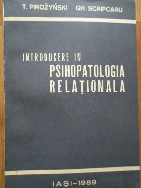 Introducere In Psihopatologia Relationala - T.pirozynski Gh. Scripcaru ,282555