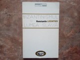 BIZANTINISMUL SI LUMEA SLAVA - KONSTANTIN LEONTIEV, 1999
