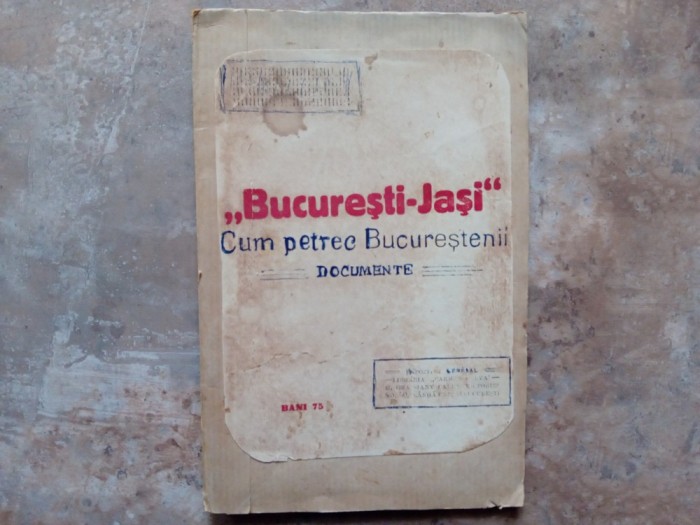 ,,BUCURESTI - JASI &#039;&#039; - CUM PETREC BUCURESTENII - DOCUMENTE de I. BRANISTEANU