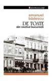 De Toate Din Vechiul Bucuresti - Emanuel Badescu