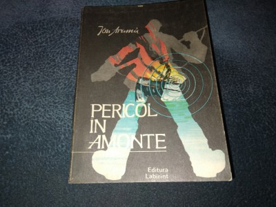ION ARAMA - PERICOL IN AMONTE foto