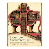Carte Phantom Architecture - Proiecte Arhitecturale Nerealizate, Viziuni Inedite