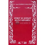 Spirit si suflet reancarnarea - 1993 - Aurel Popescu Balcesti ($M19)