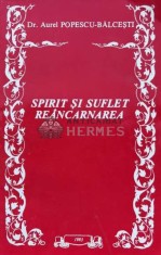 Spirit si suflet reancarnarea - 1993 - Aurel Popescu Balcesti ($M19)