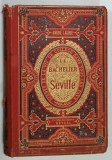 LE BACHELIER DE SEVILLE par ANDRE LAURIE , dessins de ATALAYA , EDITURA J. HETZEL , ilustrata cu gravuri , 1887