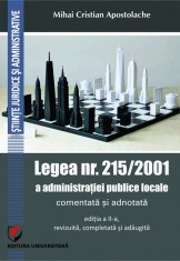 Legea nr. 215 2001 a administratiei publice locale comentata si adnotata - Mihai Cristian Apostolache foto