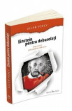 Einstein pentru debusolati - Allan Percy, 2019