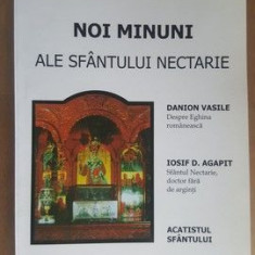 Noi minuni ale sfantului Nectarie- Danion Vasile, Iosif D. Agapit