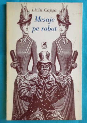 Liviu Capsa &amp;ndash; Mesaje pe robot ( prima editie ) foto