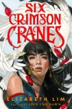 Six Crimson Cranes | Elizabeth Lim, Random House Children&#039;s Books