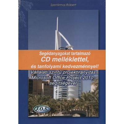 V&amp;aacute;llalati szintű projektir&amp;aacute;ny&amp;iacute;t&amp;aacute;s Microsoft Office Project 2010 seg&amp;iacute;ts&amp;eacute;g&amp;eacute;vel - CD mell&amp;eacute;lettel - Szentirmai R&amp;oacute;bert foto