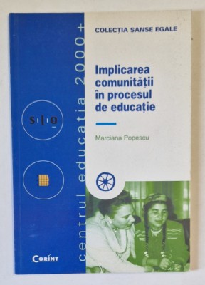 IMPLICAREA COMUNITATII IN PROCESUL DE EDUCATIE de MARCIANA POPESCU , 2000 foto