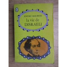 Andre Maurois - La vie de Disraeli