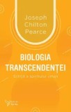 Biologia transcendentei. Schita a spiritului uman/Joseph Chilton Pearce, For You
