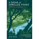 A Dream of Jewelled Fishes Reflections on Angling