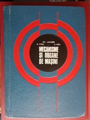 Mecanisme si organe de masini- N.Stere, Gh.Lazaride foto