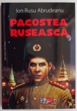 Pacostea Ruseasca &ndash; Ion Rusu Abrudeanu - Carte Istorie, Anticariat, Stare Buna