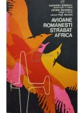 Alexandru Cernescu - Avioane Romanesti strabat Africa (Editia: 1975)