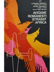 Alexandru Cernescu - Avioane Romanesti strabat Africa (Editia: 1975) foto