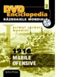 DVD Enciclopedia Razboaiele Mondiale (nr. 3). Primul razboi mondial. 1916 - Marile ofensive