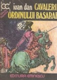 Cavalerii ordinului Basarab - Ioan Dan