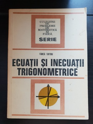 Ecuații și inecuații trigonometrice - Fănică Turtoiu foto