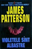 James Patterson - Violetele sunt albastre