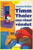 Timm Thaler sau rasul vandut (editie ilustrata) &ndash; James Kruss