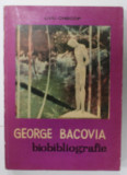 GEORGE BACOVIA 1881 -1957 , BIOBIBLIOGRAFIE de LIVIU CHISCOP , 1972