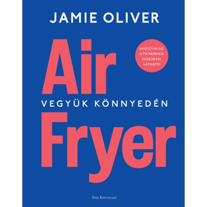 Air Fryer - Vegy&uuml;k k&ouml;nnyed&eacute;n - Jamie Oliver