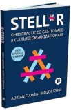 STELL*R. Ghid practic de gestionare a culturii organizationale Ed.2 - Adrian Florea, Magor Csibi