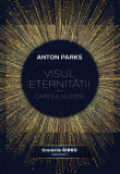Cumpara ieftin Visul eternitatii - Anton Parks